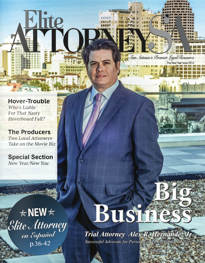 Attorney Alex R. Hernandez Jr. Featured in Elite Attorneys San Antonio Magazine 12 Elite Attorneys SA magazine cover featuring Trial Attorney Alex R. Hernandez Jr. in a blue suit, standing before San Anton...